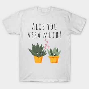 Aloe You Vera Much Cute Plant Pun T-Shirt